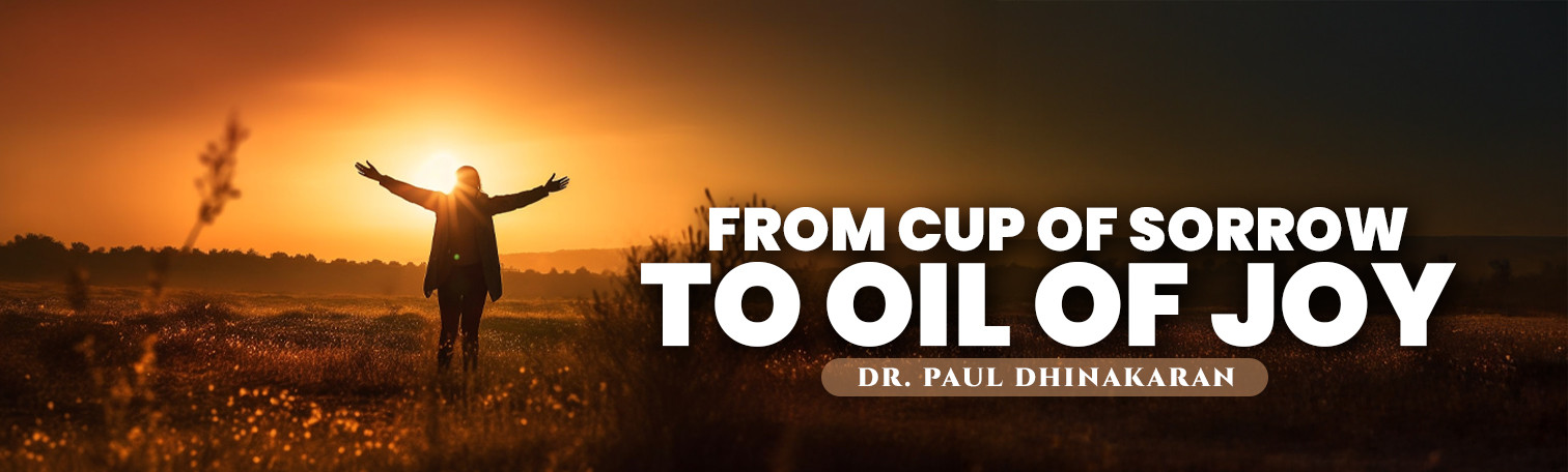 దుఃఖపు గిన్నె నుండి ఆనంద తైలం వరకు దుఃఖపు గిన్నె నుండి ఆనంద తైలం వరకు